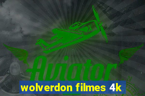 wolverdon filmes 4k