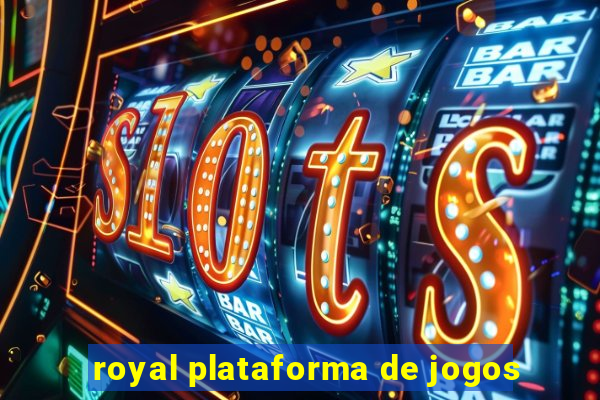 royal plataforma de jogos