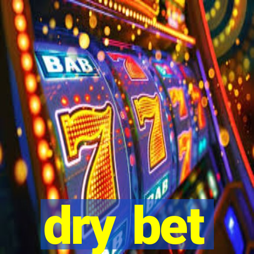 dry bet