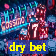 dry bet