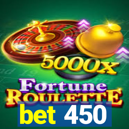 bet 450