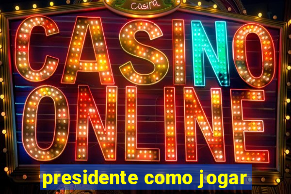 presidente como jogar