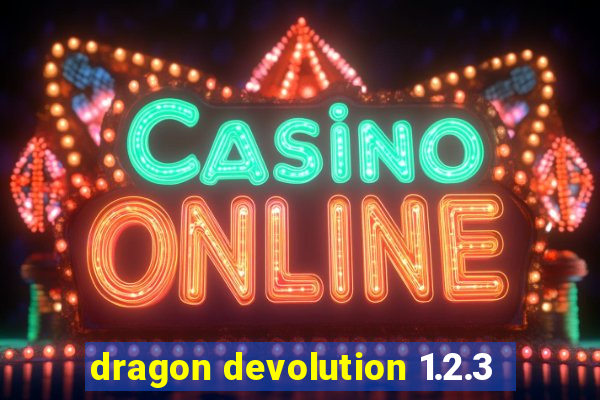 dragon devolution 1.2.3