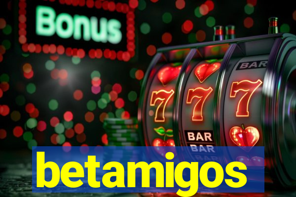 betamigos