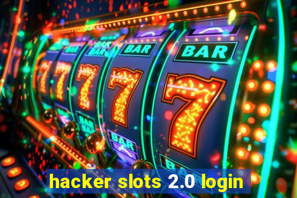 hacker slots 2.0 login