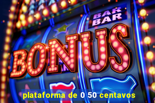 plataforma de 0 50 centavos
