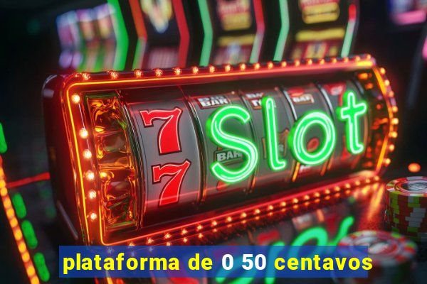 plataforma de 0 50 centavos