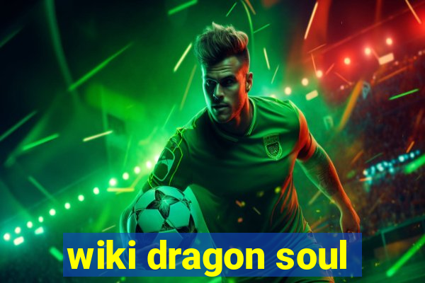 wiki dragon soul