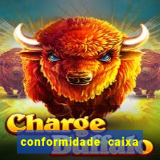 conformidade caixa quanto tempo demora