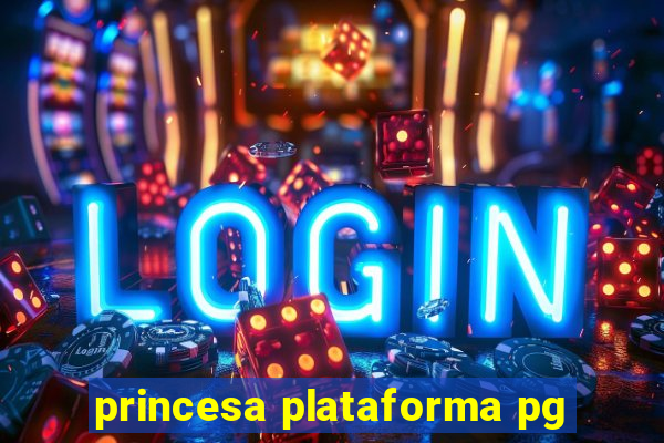 princesa plataforma pg