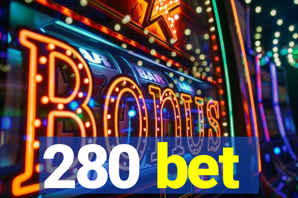 280 bet