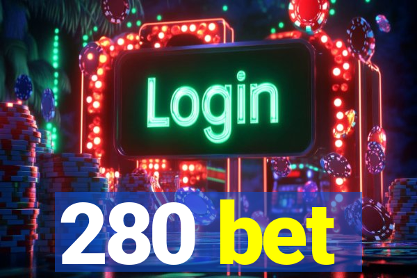 280 bet