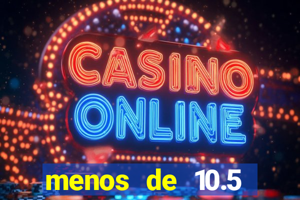 menos de 10.5 escanteios o que significa