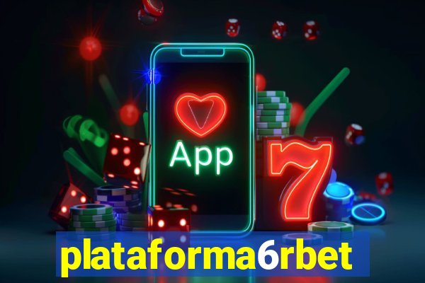 plataforma6rbet