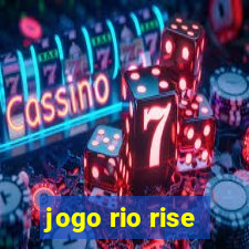 jogo rio rise