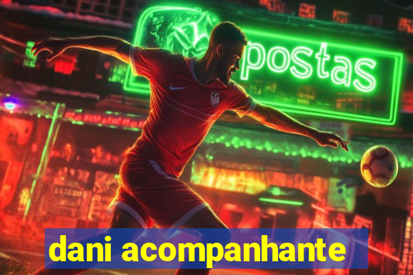 dani acompanhante