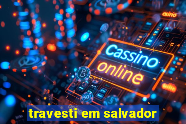 travesti em salvador