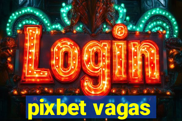 pixbet vagas