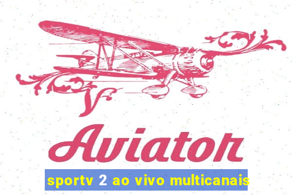 sportv 2 ao vivo multicanais