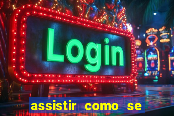 assistir como se tornar um conquistador