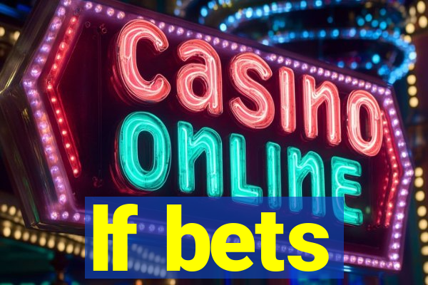 lf bets