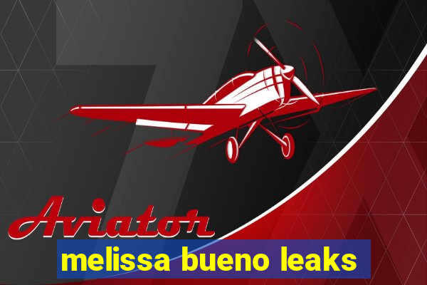 melissa bueno leaks