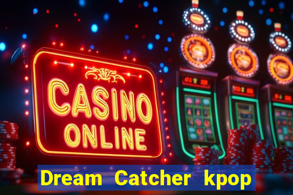Dream Catcher kpop dreamcatcher kpop lightstick
