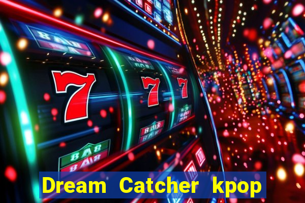 Dream Catcher kpop dreamcatcher kpop lightstick