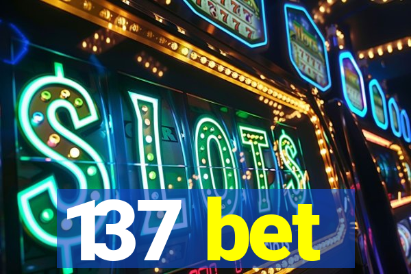 137 bet
