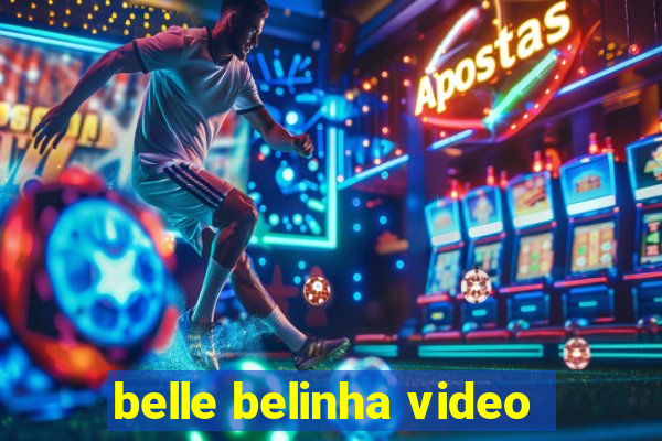 belle belinha video