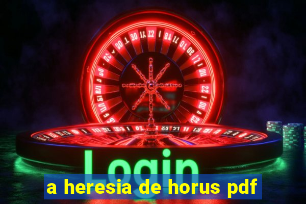 a heresia de horus pdf