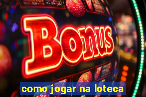 como jogar na loteca
