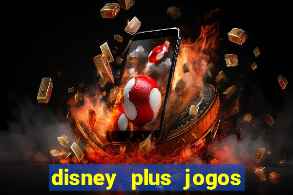 disney plus jogos de futebol