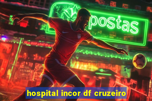 hospital incor df cruzeiro
