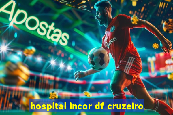 hospital incor df cruzeiro