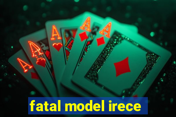fatal model irece