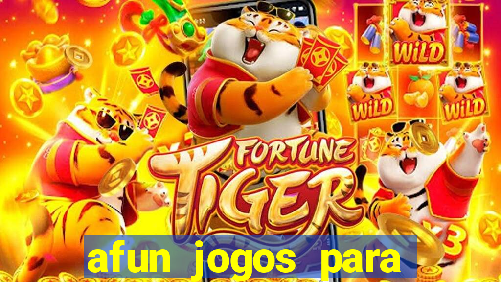 afun jogos para ganhar dinheiro