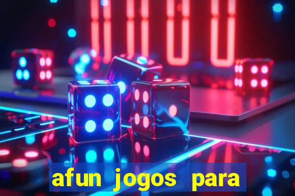 afun jogos para ganhar dinheiro