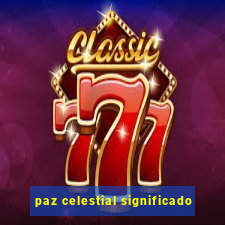 paz celestial significado