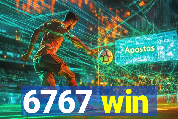 6767 win