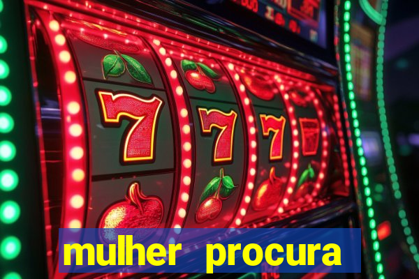 mulher procura homem salvador bahia