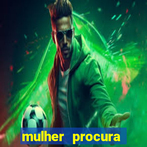 mulher procura homem salvador bahia