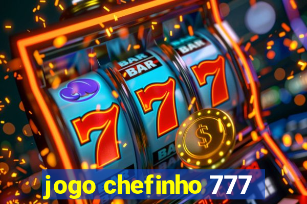 jogo chefinho 777