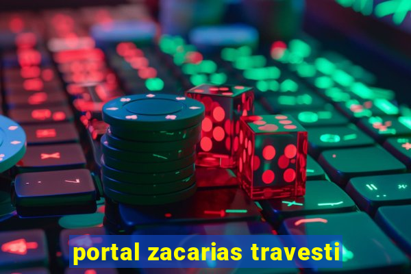 portal zacarias travesti