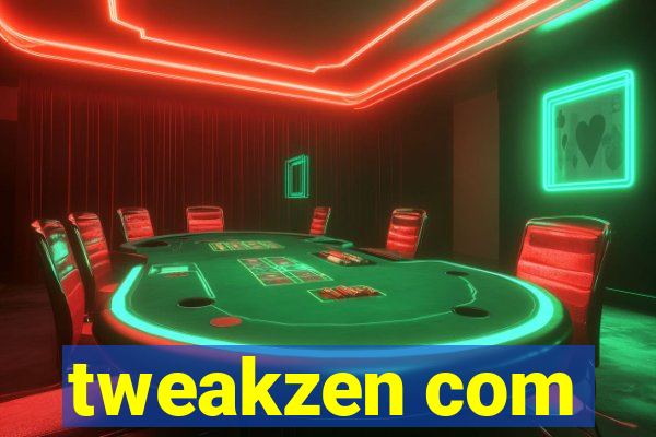 tweakzen com