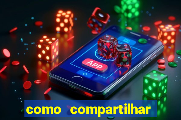 como compartilhar aposta no bet365