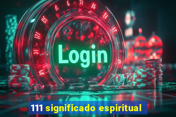 111 significado espiritual