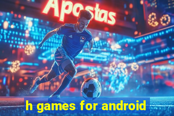 h games for android
