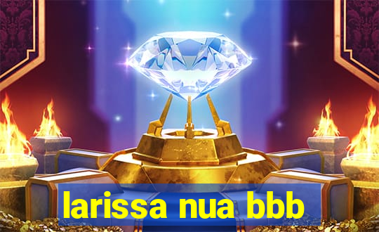 larissa nua bbb