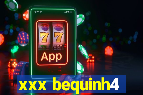xxx bequinh4